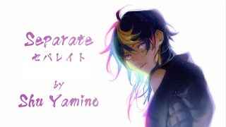 【Shu Yamino】Separate【Fanmade Mix & MV】