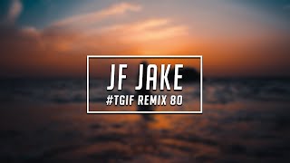 TGIF Mix #80 | JF Jake | 2021