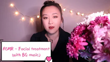 ASMR - Pampering Facial Treatment Role Play (With BG music)