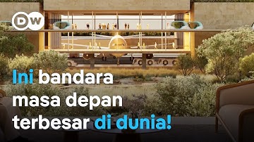 Bandara baru futuristik dan terbesar di dunia ada di negara ini! Apa fasilitasnya? | DW Business