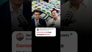 Gemstones: A Huge Untapped Market | Ft. Sumit Garg | #SanjayKathuriaPodcast