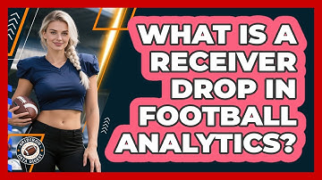 What Is A Receiver Drop In Football Analytics? - Gridiron Data Digest