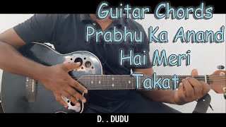 Video thumbnail of "Prabhu Ka Anand Hai Meri Takat Guitar Chords Tutorial...."