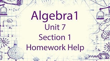 Algebra 1 Unit 7 - Section 1 Homework Help