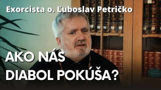 Exorcista o. Ľuboslav Petričko - Diabol zasial do nášho srdca túžbu