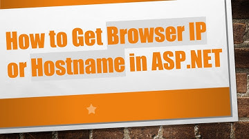 How to Get Browser IP or Hostname in ASP.NET