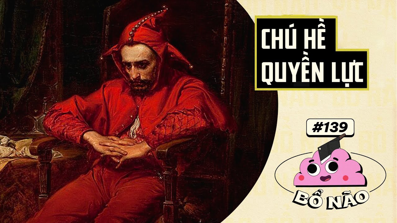 Những Quyền Lợi Khi Được Làm CHÚ HỀ Của Nhà Vua | BỔ NÃO #139