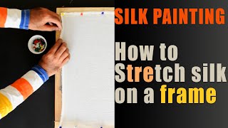 Silk painting | How to stretch silk on frame