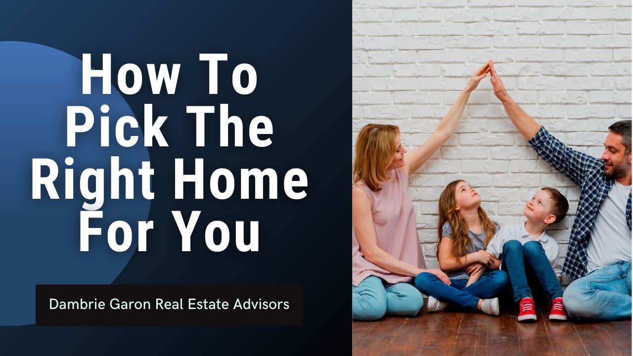 How To Pick The Right Home For You | Maine Real Estate | Dambrie Garon