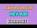 Alam mo ba Girl / hev abi (KARAOKE)