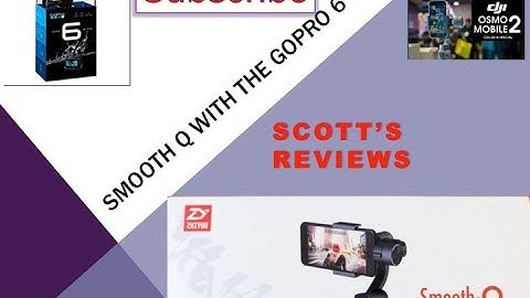 Zhiyun Smooth Q GoPro Hero 6