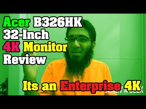 Acer B326HK 32-Inch 4K Monitor Review – Its an Enterprise 4K