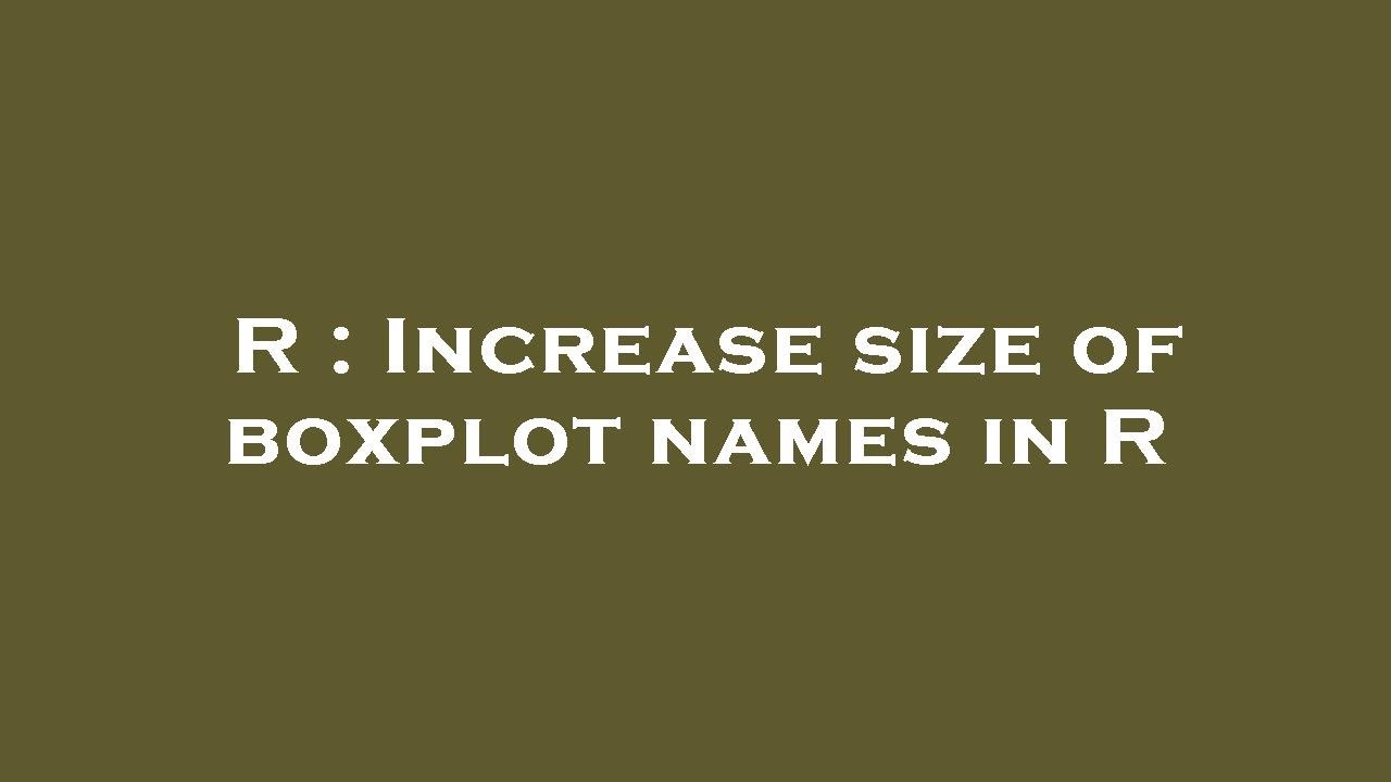 R : Increase size of boxplot names in R - YouTube