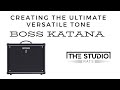Boss katana  creating the ultimate versatile tone