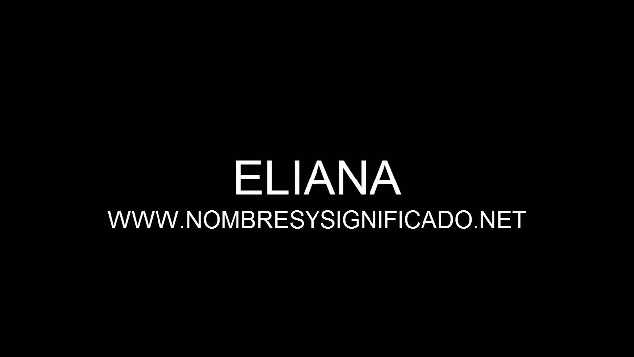 Eliana - Significado y Origen del Nombre Eliana - YouTube