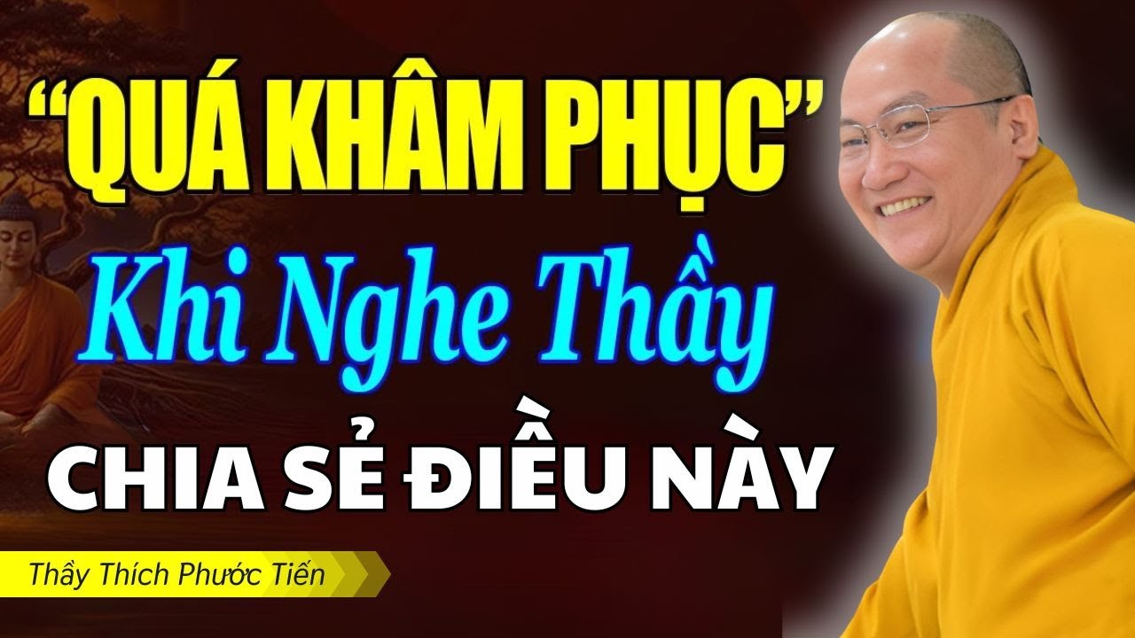 Nghe Thầy Giảng Xong, Chỉ Biết Cúi Đầu Khâm Phục | Thầy Thích Phước Tiến 2026