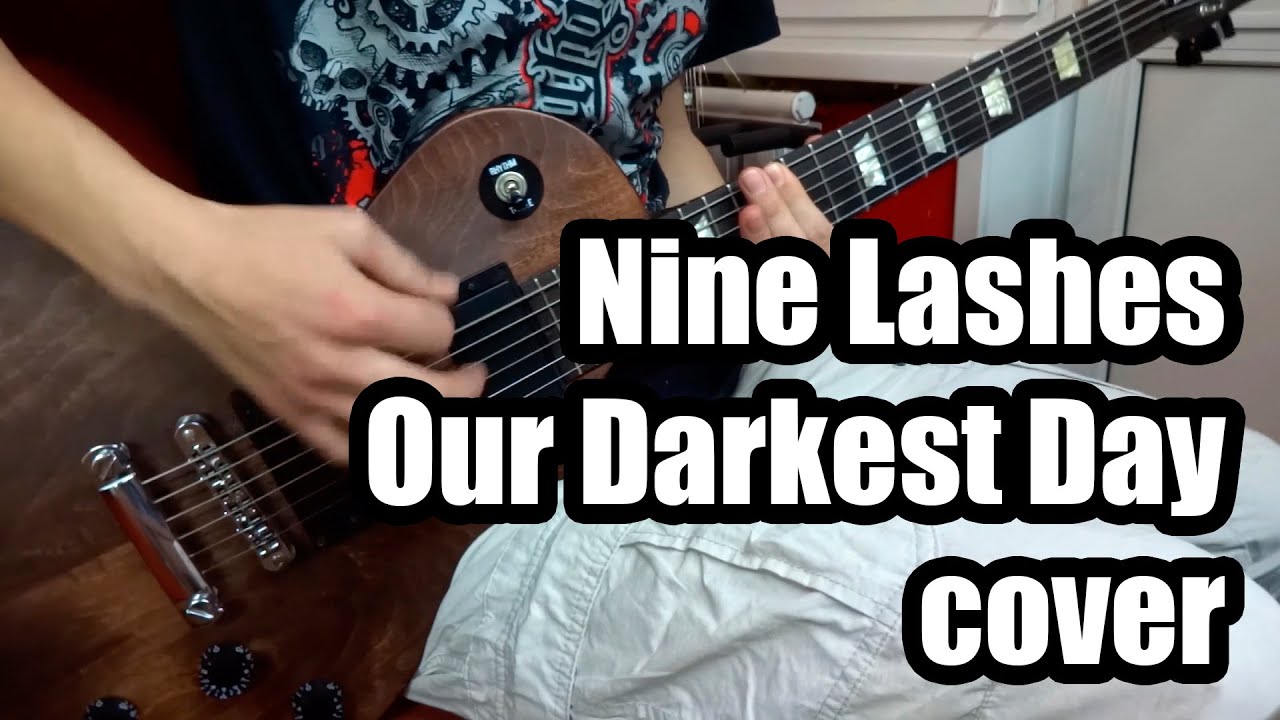 Nine Lashes - Our Darkest Day (guitar cover)