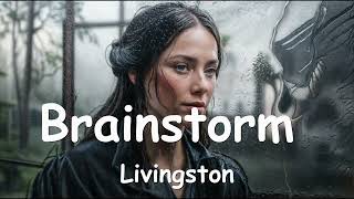 Livingston – Brainstorm (Lyrics) 💗♫