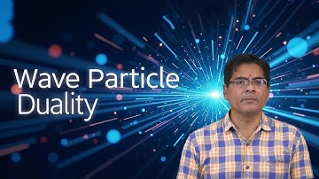 Wave Particle Duality by Dr.  NV Surya Sharma
