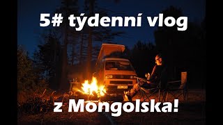 Pátý týdenní vlog z Mongolska!