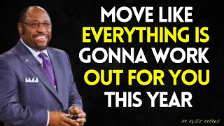 MOVE LIKE EVERYTHING IS GONNA WORK OUT FOR YOU THIS YEAR — Because It Will | MYLES MUNROE BEST VIDEO
