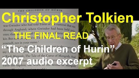 Christopher Tolkien reads "The Children of Hurin" (2007) -- audio excerpt