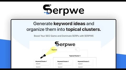 How to Do Topical Clustering and Keyword Discovery with SerpWe | Lifetime Deal