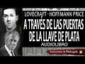 Lovecraft audiolibro - Hoffmann Price - A través de las puertas de la llave de plata