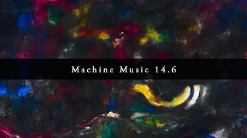 Machine Music 14.6 (Post Industrial Electronic Noise Drone)