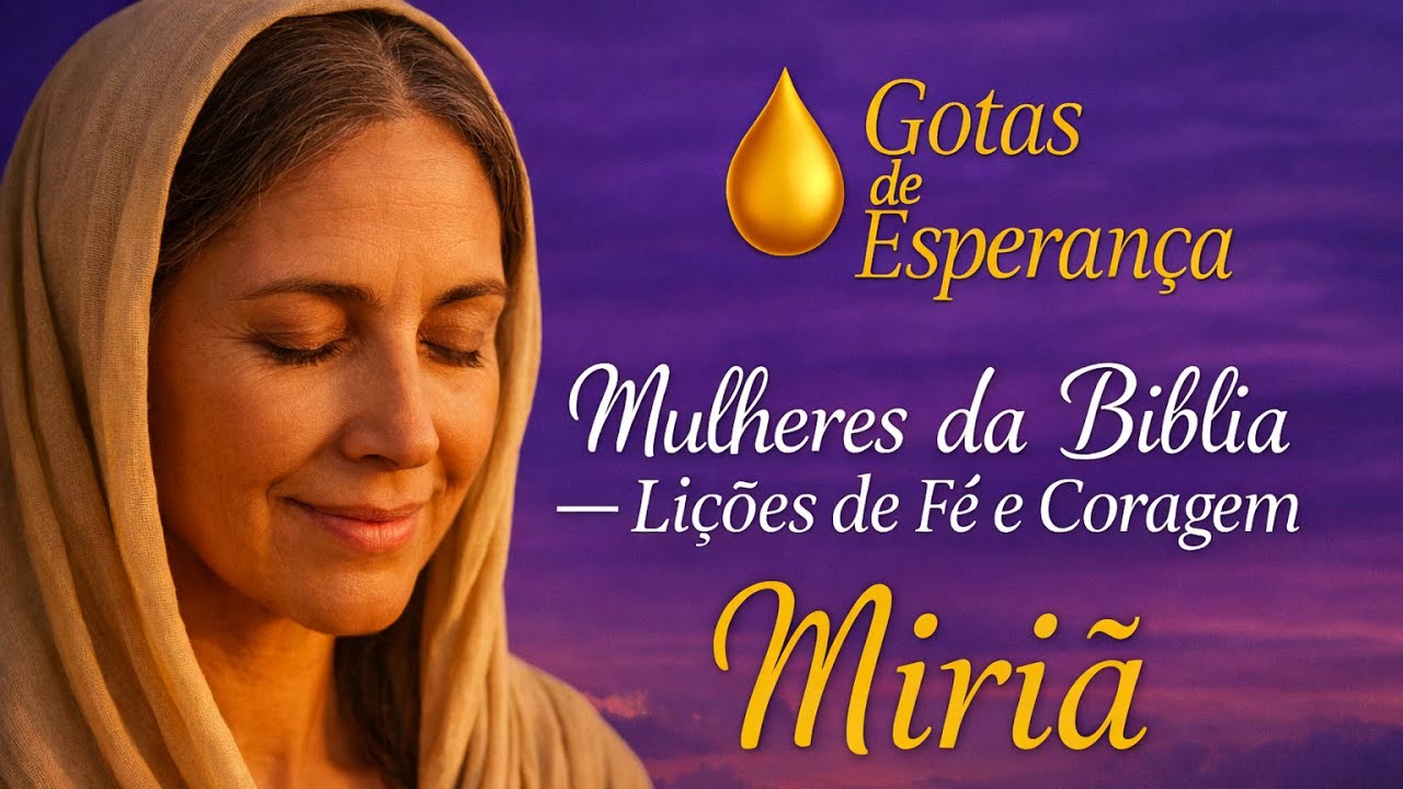 Miriã — A Mulher que Cantou Antes da Vitória | Mulheres da Bíblia | Gotas de Esperança