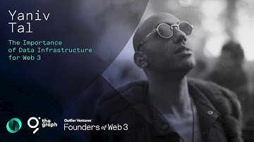 The Importance of Data Infrastructure for Web 3, with Yaniv Tal of The Graph
