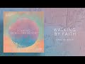 Soaking in His Presence - Walking By Faith | Official Audio