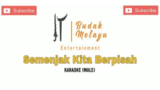Semenjak Kita Berpisah KARAOKE (MALE KEY) | Budak Melayu Entertainment