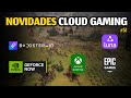NOVIDADES CLOUD GAMING: GEFORCE NOW, XCLOUD, BOOSTEROID, AMAZON LUNA, JOGOS GRÁTIS EPIC e MAIS.. #51