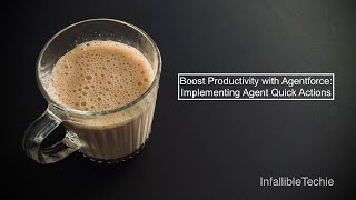 Boost Productivity with Agentforce: Implementing Agent Quick Actions