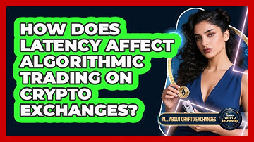 How Does Latency Affect Algorithmic Trading On Crypto Exchanges? - All About Crypto Exchanges