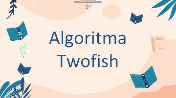 Algoritma Twofish - Keamanan Informasi - 5D
