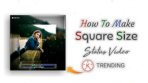 🔥How To Make (Square Size) #Trending WhatsApp Status Video | In Kinemaster [Hindi] Tutorial