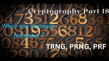 Cryptography Part 18: What are Random Numbers ? All about TRNG, PRNG, PRF