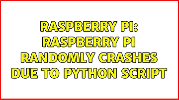 Raspberry Pi: Raspberry Pi randomly crashes due to python script (2 Solutions!!)