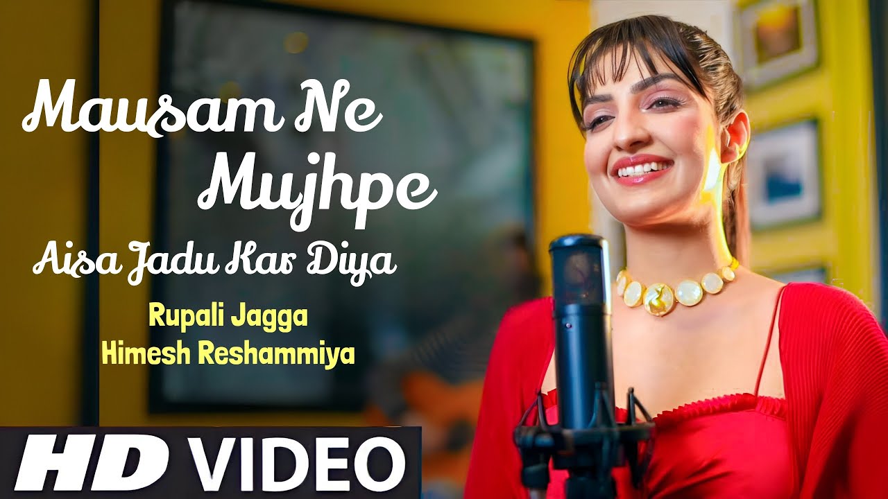 Mausam Ne Mujhpe Aisa Jadu Kar Diya Official Video Rupali Jagga Himesh Reshammiya  New Song 2023