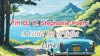 Titi Dj ft. Stephanie poetri - A Little bit of light (Lirik) #laguterbaru