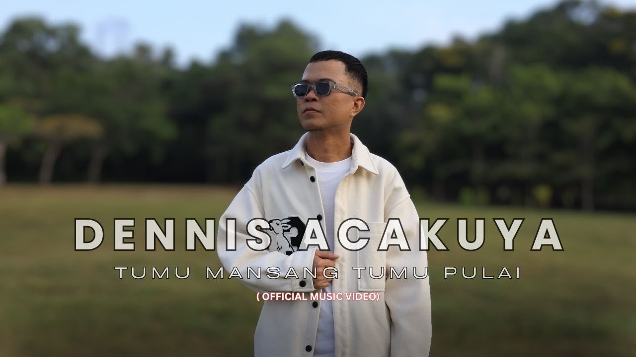 Tumu Mansang Tumu Pulai - Dennis Acakuya  ( Official Music Video )