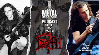 6: Metal Maniacs Podcast -Death - The Legacy of Chuck Schuldiner- PART 2