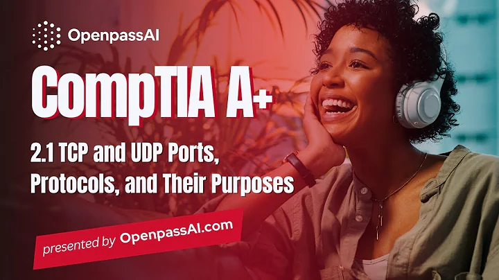 CompTIA A+ 220-1101 Course - 2.1 TCP and UDP Ports, Protocols, and Their Purposes