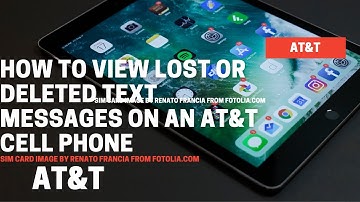 How to View Lost or Deleted Text Messages on an AT&T Cell Phone