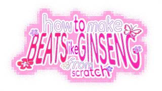 how to make beats like GINSENG from scratch (w/ floral multi kit)