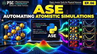 ASE: Automating Atomistic Simulations | Open Access Tools for Physical Sciences — Ep. 6
