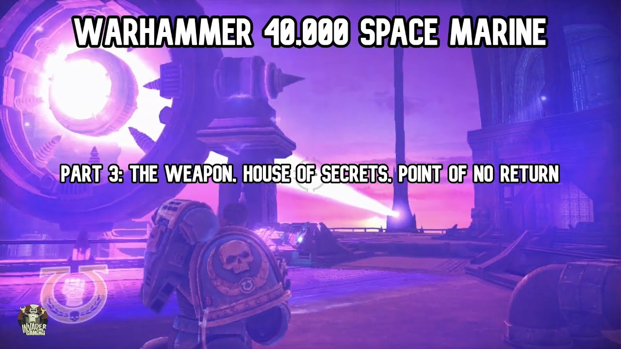 Warhammer 40,000: Space Marine Xbox 360 Gameplay Part 3 (The Weapon, House  of Secrets + ) - YouTube