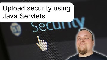 Upload Security - explained using Java servlets